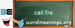 WordMeaning blackboard for call fire